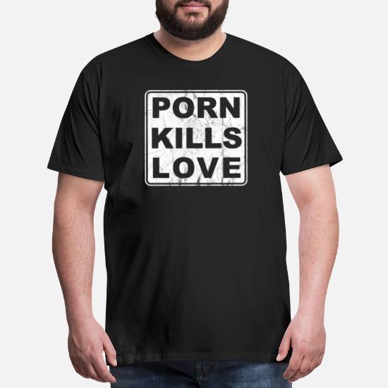 Porn Kills Love Sign' Men's Premium T 